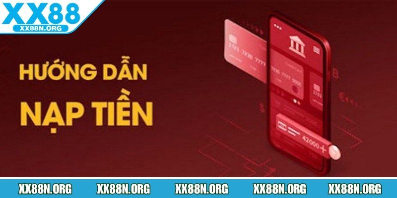 Những hình thức nạp tiền XX88 nhanh chóng